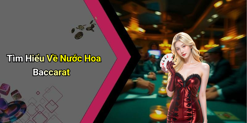 Tìm Hiểu Về Nước Hoa Baccarat