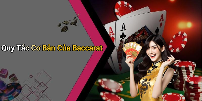 Quy Tắc Cơ Bản Của Baccarat