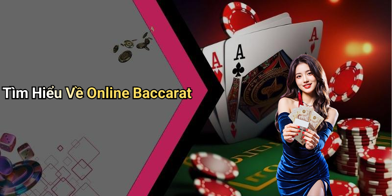Tìm Hiểu Về Online Baccarat