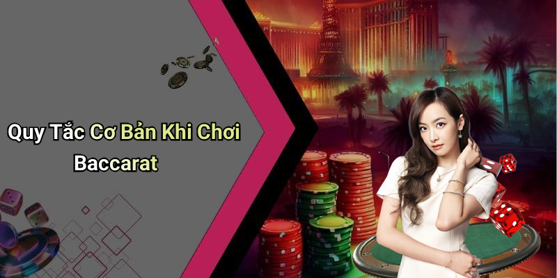 Quy Tắc Cơ Bản Khi Chơi Baccarat