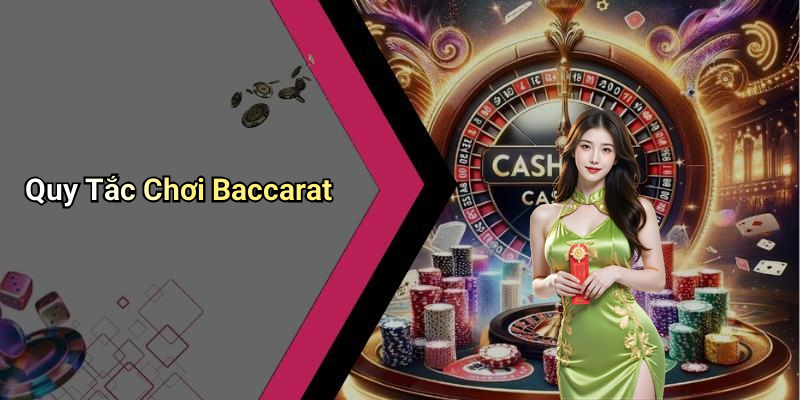 Quy Tắc Chơi Baccarat