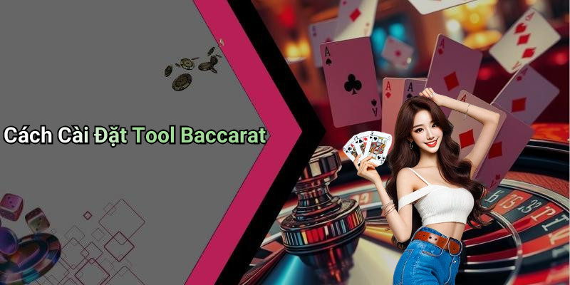 Cách Cài Đặt Tool Baccarat