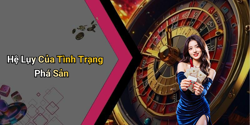 Hệ Lụy Của Tình Trạng Phá Sản