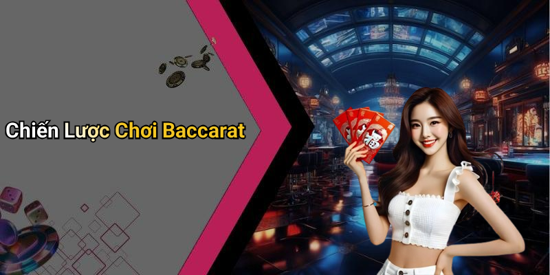 Chiến Lược Chơi Baccarat